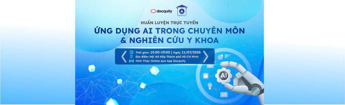 HUẤN LUYỆN TRỰC TUYẾN: ỨNG DỤNG AI TRONG CHUYÊN MÔN & NGHIÊN CỨU Y KHOA